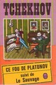  Achetez le livre d'occasion Ce fou de Platonov / La Sauvage de Anton Tchekhov sur Livrenpoche.com 