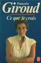  Achetez le livre d'occasion Ce que je crois de Françoise Giroud sur Livrenpoche.com 