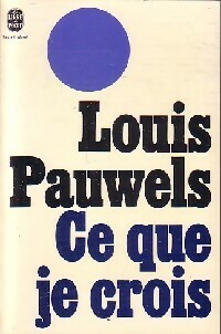  Achetez le livre d'occasion Ce que je crois de Louis Pauwels sur Livrenpoche.com 