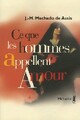  Achetez le livre d'occasion Ce que les hommes appellent Amour de Joaquim Machado de Assis sur Livrenpoche.com 