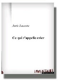  Achetez le livre d'occasion Ce qui s'appelle crier de Joris Lacoste sur Livrenpoche.com 