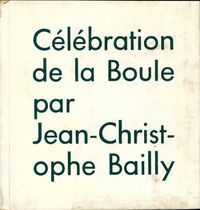  Achetez le livre d'occasion Célébration de la boule de Jean-Christophe Bailly sur Livrenpoche.com 