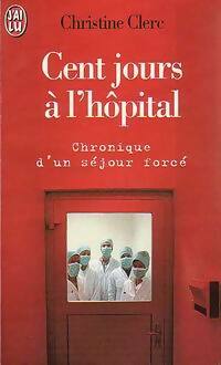  Achetez le livre d'occasion Cent jours à l'hôpital de Christine Clerc sur Livrenpoche.com 