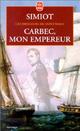  Achetez le livre d'occasion Ces messieurs de Saint-Malo : Carbec, mon empereur de Bernard Simiot sur Livrenpoche.com 