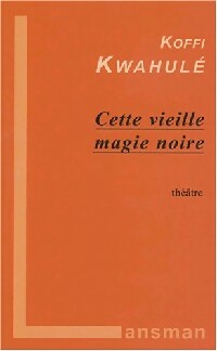  Achetez le livre d'occasion Cette vieille magie noire de Koffi Kwahulé sur Livrenpoche.com 