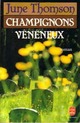  Achetez le livre d'occasion Champignons vénéneux de June Thomson sur Livrenpoche.com 
