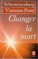  Achetez le livre d'occasion Changer la mort de Pierre Viansson-Ponté sur Livrenpoche.com 
