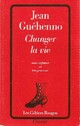  Achetez le livre d'occasion Changer la vie de Jean Guéhenno sur Livrenpoche.com 