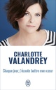  Achetez le livre d'occasion Chaque jour, j'écoute battre mon coeur de Charlotte Valandrey sur Livrenpoche.com 