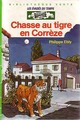  Achetez le livre d'occasion Chasse au tigre en Corrèze de Philippe Ebly sur Livrenpoche.com 
