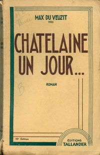  Achetez le livre d'occasion Châtelaine, un jour... de Max Du Veuzit sur Livrenpoche.com 