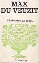  Achetez le livre d'occasion Châtelaine, un jour... de Max Du Veuzit sur Livrenpoche.com 