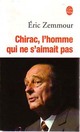  Achetez le livre d'occasion Chirac, l'homme qui ne s'aimait pas de Eric Zemmour sur Livrenpoche.com 