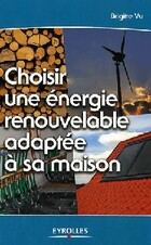  Achetez le livre d'occasion Choisir une énergie renouvelable adaptée à sa maison sur Livrenpoche.com 