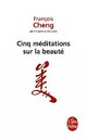  Achetez le livre d'occasion Cinq méditations sur la beauté de François Cheng sur Livrenpoche.com 