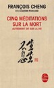  Achetez le livre d'occasion Cinq méditations sur la mort de François Cheng sur Livrenpoche.com 