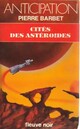  Achetez le livre d'occasion Cités des astéroïdes de Pierre Barbet sur Livrenpoche.com 