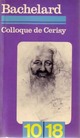  Achetez le livre d'occasion Colloque de Cerisy de Gaston Bachelard sur Livrenpoche.com 