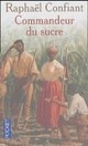  Achetez le livre d'occasion Commandeur du sucre Tome I de Raphaël Confiant sur Livrenpoche.com 