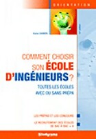  Achetez le livre d'occasion Comment choisir son école d'ingénieurs sur Livrenpoche.com 