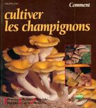  Achetez le livre d'occasion Comment cultiver les champignons sur Livrenpoche.com 