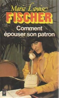 www.bibliopoche.com/thumb/Comment_epouser_son_patron_de_Marie-Louise_Fischer/200/0073838.jpg