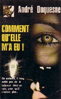 https://www.bibliopoche.com/thumb/Comment_qu_elle_m_a_eu__de_Andre_Duquesne/200/0271205.jpg