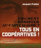  Achetez le livre d'occasion Comment résister au capitalisme ? Tous en coopératives ! sur Livrenpoche.com 