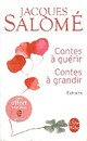  Achetez le livre d'occasion Contes à guérir, contes à grandir de Jacques Salomé sur Livrenpoche.com 
