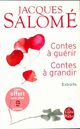  Achetez le livre d'occasion Contes à guérir, contes à grandir (extraits) de Jacques Salomé sur Livrenpoche.com 