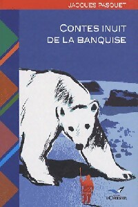  Achetez le livre d'occasion Contes inuit de la banquise de Jacques Pasquet sur Livrenpoche.com 
