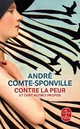  Achetez le livre d'occasion Contre la peur et cent autres propos de André Comte-Sponville sur Livrenpoche.com 
