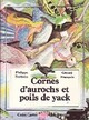  Achetez le livre d'occasion Cornes d'aurochs et poils de yack de Philippe Barbeau sur Livrenpoche.com 