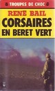  Achetez le livre d'occasion Corsaires en béret vert de René Bail sur Livrenpoche.com 