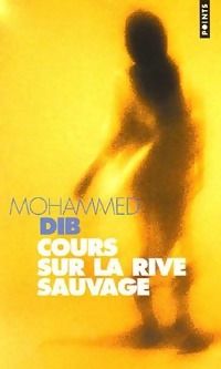  Achetez le livre d'occasion Cours sur la rive sauvage de Mohammed Dib sur Livrenpoche.com 