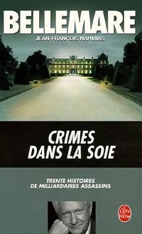  Achetez le livre d'occasion Crimes dans la soie. 30 histoires de milliardaires assassins de Jean-François Bellemare sur Livrenpoche.com 