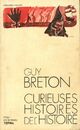  Achetez le livre d'occasion Curieuses histoires de l'histoire de Guy Breton sur Livrenpoche.com 