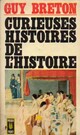  Achetez le livre d'occasion Curieuses histoires de l'histoire de Guy Breton sur Livrenpoche.com 