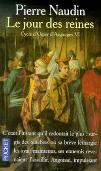  Achetez le livre d'occasion Cycle d'Ogier d'Argouges Tome VI : Le jour des reines de Pierre Naudin sur Livrenpoche.com 