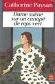  Achetez le livre d'occasion Dame Suisse sur un canapé de reps vert de Catherine Paysan sur Livrenpoche.com 