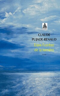  Achetez le livre d'occasion Dans l'ombre de la lumière de Claude Pujade-Renaud sur Livrenpoche.com 