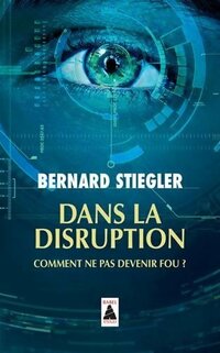  Achetez le livre d'occasion Dans la disruption. Comment ne pas devenir fou ? de Bernard Stiegler sur Livrenpoche.com 