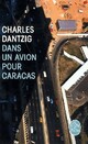  Achetez le livre d'occasion Dans un avion pour Caracas de Charles Dantzig sur Livrenpoche.com 