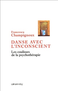  Achetez le livre d'occasion Danse avec l'inconscient : Les Coulisses de la psychothérapie de Francesca Champignoux sur Livrenpoche.com 