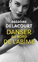  Achetez le livre d'occasion Danser au bord de l'abîme de Grégoire Delacourt sur Livrenpoche.com 