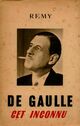  Achetez le livre d'occasion De Gaulle . Cet inconnu de Rémy sur Livrenpoche.com 