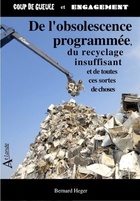  Achetez le livre d'occasion De l'obsolescence programmée du recyclage insuffisant et de toutes ces sortes de choses sur Livrenpoche.com 
