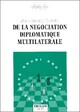  Achetez le livre d'occasion De la négociation diplomatique multilatérale de Jean-David Clavel sur Livrenpoche.com 