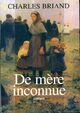  Achetez le livre d'occasion De mère inconnue de Charles Briand sur Livrenpoche.com 