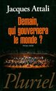  Achetez le livre d'occasion Demain, qui gouvernera le monde ? de Jacques Attali sur Livrenpoche.com 